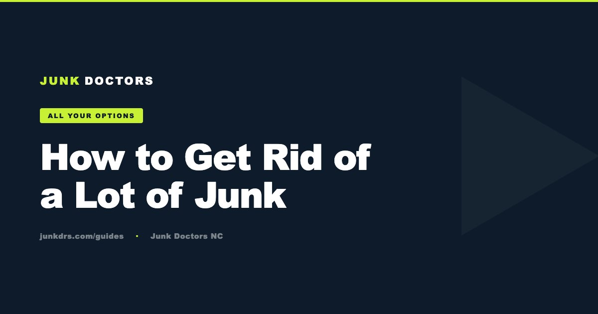 How to Get Rid of a Lot of Junk (All Your Options, Honestly Compared)